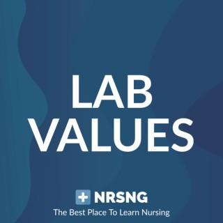 Lab Values Podcast (Nursing Podcast, normal lab values for nurses for NCLEX®) by NRSNG