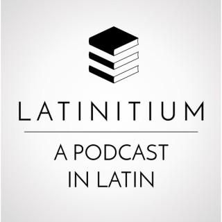 Latinitium – Latin audio and video: podcast in Latin on literature, history, language