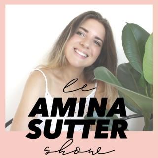 Le Amina Sutter Show