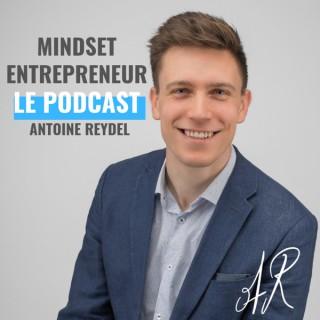 Le Podcast d'Antoine Reydel - Mindset Entrepreneur