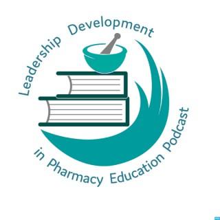 Leadership Development in Pharmacy Education