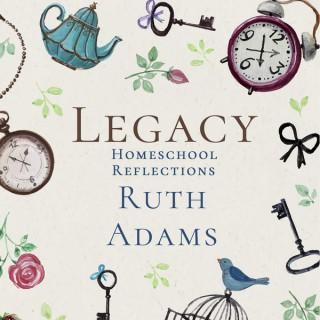 Legacy Homeschool Reflections Podcast