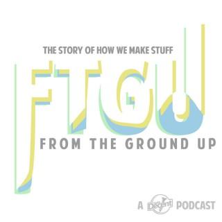 From the Ground Up Podcast
