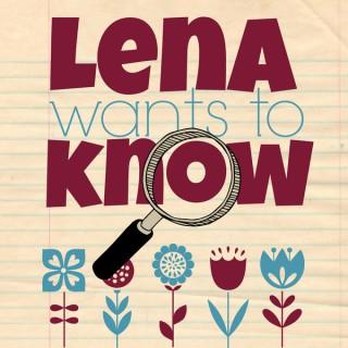Lena Wants to Know