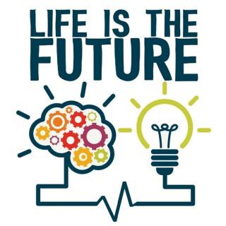 Life Is The Future