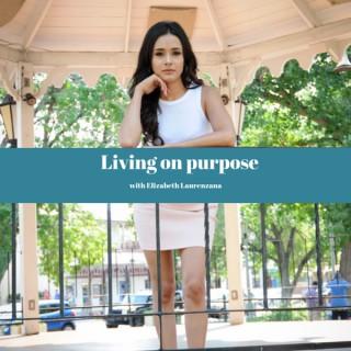 Living On Purpose With Elizabeth Laurenzana
