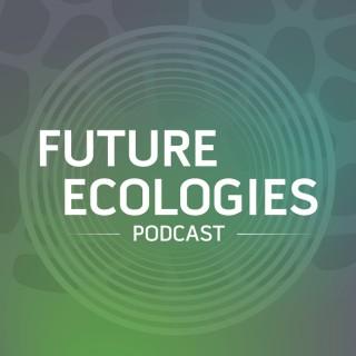 Future Ecologies