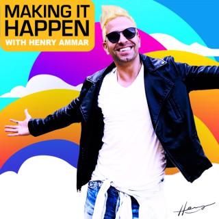 Making It Happen with Henry Ammar