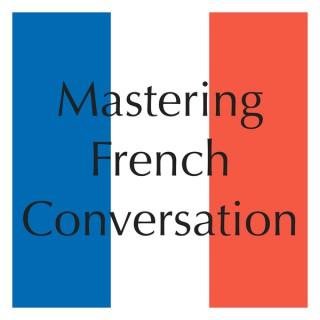Mastering French Conversation by Dr. Brians Languages
