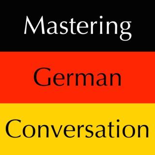 Mastering German Conversation by Dr. Brians Languages