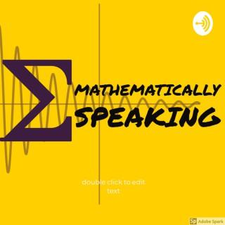 Mathematically Speaking Podcast