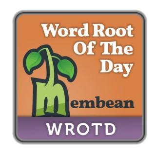 Membean Word Root Of the Day