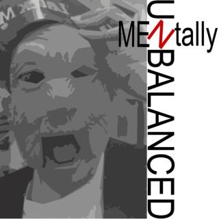 Mentally Unbalanced Podcast