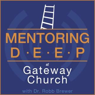 Mentoring Deep at Gateway Church with Dr. Robb Brewer