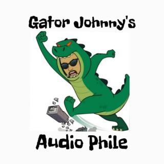 Gator Johnny's Audio Phile.