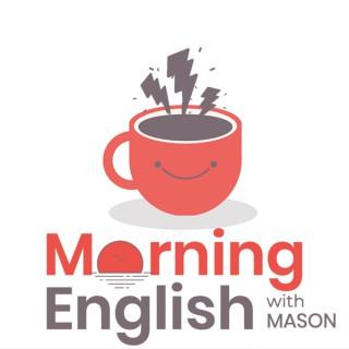 MORNING ENGLISH with MASON