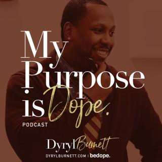 My Purpose Is Dope Podcast