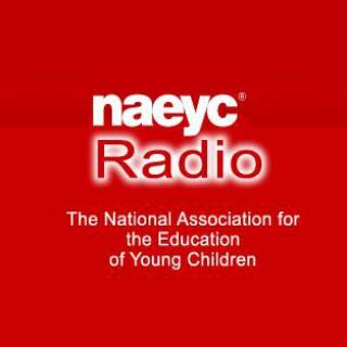 NAEYC Radio- The National Association for The Education of Young Children