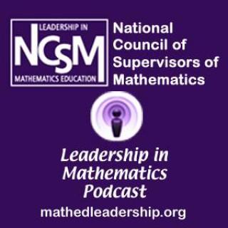 NCSM Leadership in Mathematics Podcast