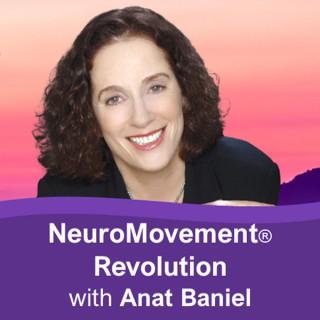 NeuroMovement Revolution with Anat Baniel