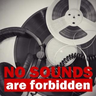 No Sounds Are Forbidden