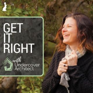 Get It Right with Undercover Architect