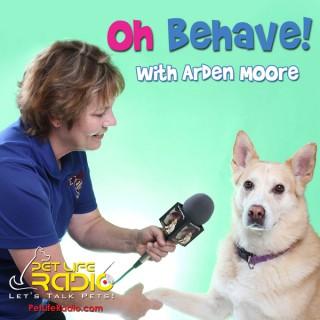 Oh Behave - Harmony in the household with your pets - Recommended by Oprah - on Pet Life Radio (PetLifeRadio.com)