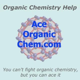Organic Chemistry Help Podcast by AceOrganicChem.com