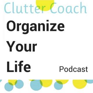 Organize Your Life with Clutter Coach Claire