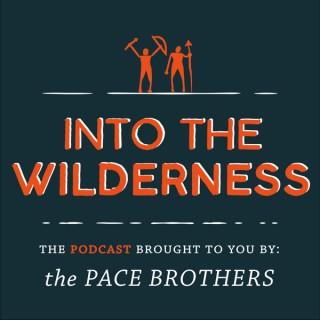 Pace Brothers - Into The Wilderness Podcast