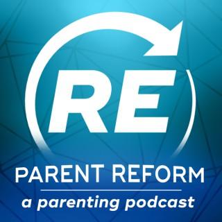 Parent Reform Podcast