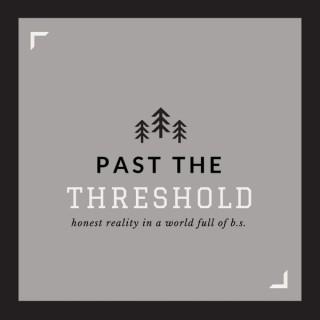 Past The Threshold