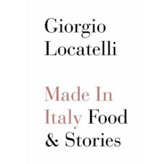 Giorgio Locatelli - Made In Italy: Food & Stories