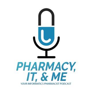 Pharmacy, IT, & Me: Your Informatics Pharmacist Podcast