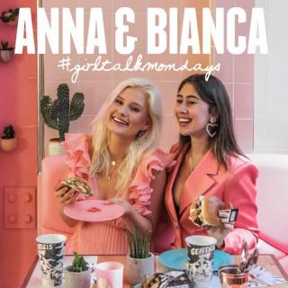 Girl Talk Mondays with Anna & Bianca