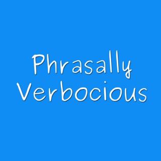 Phrasally Verbocious Podcast