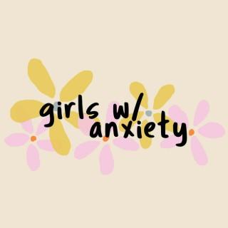 Girls w/ Anxiety Podcast