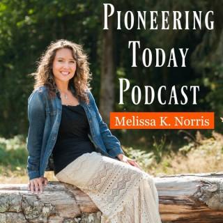 Pioneering Today with Melissa K. Norris