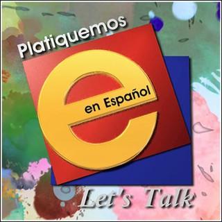Platiquemos en Español - Let's Talk