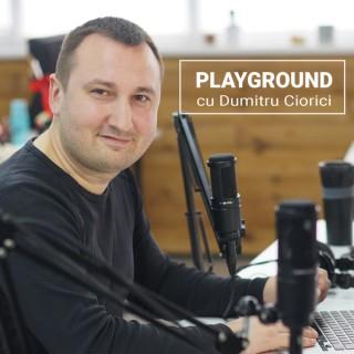 PlayGround cu Dumitru Ciorici