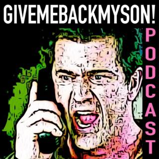 GiveMeBackMySon! Podcast