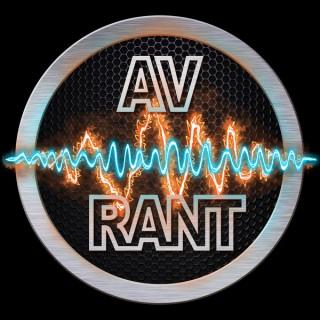 Podcast – AV Rant