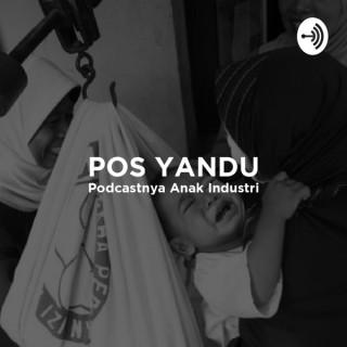 POS YANDU - Podcastnya Anak Industri