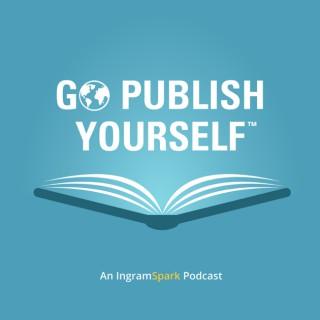 Go Publish Yourself: An IngramSpark Podcast