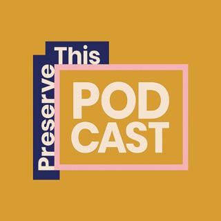 Preserve This Podcast