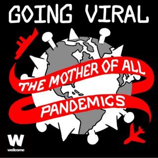 Going Viral: The Mother of all Pandemics