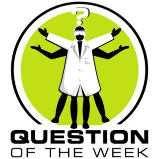 Question of the Week - From the Naked Scientists