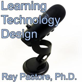 Ray Pastore's Design, Learning, and Technology Podcast