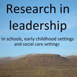 Research in leadership in schools, early childhood settings and social care settings