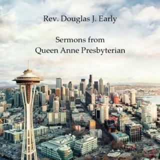 Rev. Douglas J. Early: Sermons from Queen Anne Presbyterian Church